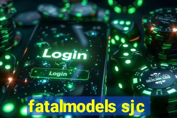 fatalmodels sjc